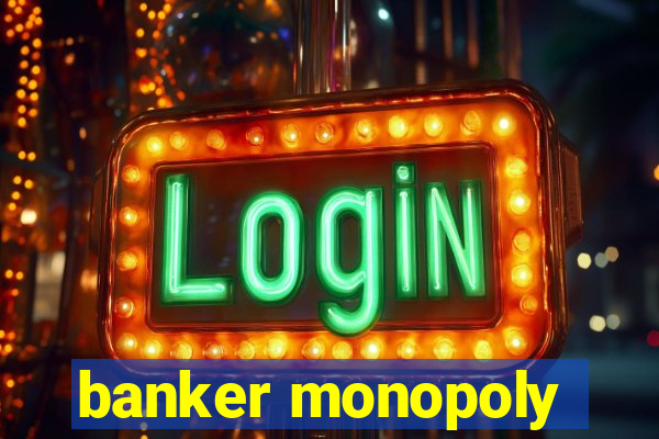 banker monopoly