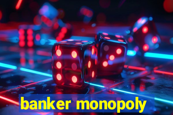 banker monopoly