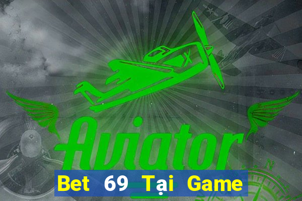 Bet 69 Tại Game Bài Đổi The