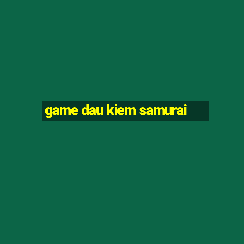 game dau kiem samurai