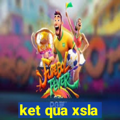 ket qua xsla