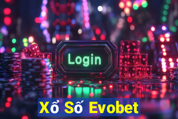 Xổ Số Evobet