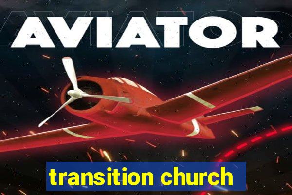 transition church