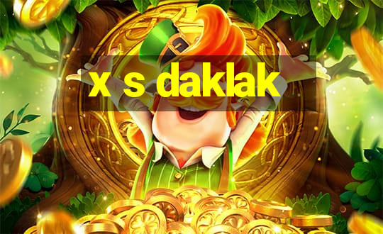 x s daklak