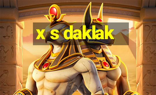 x s daklak