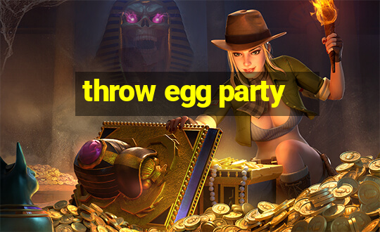 throw egg party