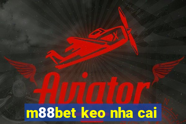 m88bet keo nha cai