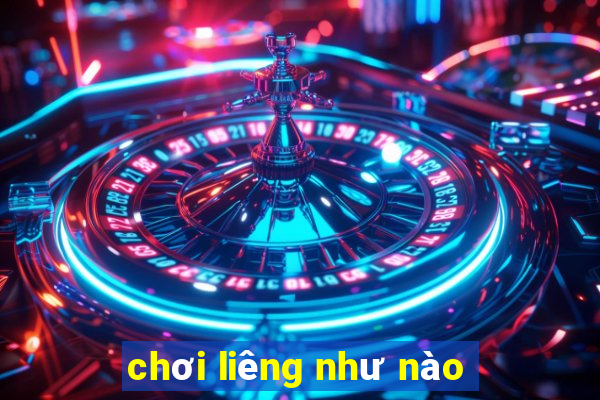 chơi liêng như nào