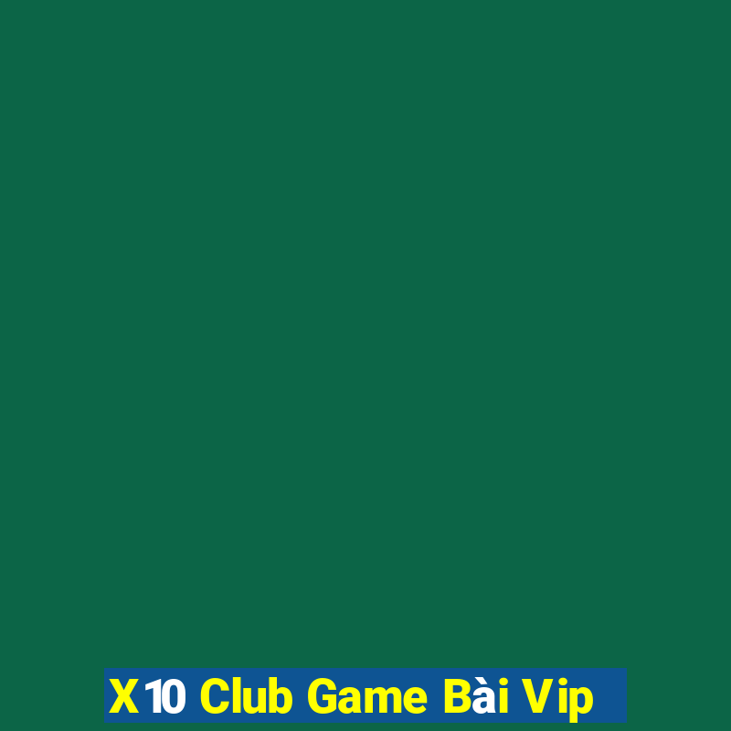 X10 Club Game Bài Vip