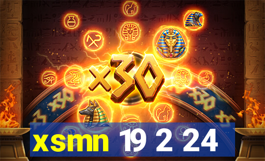 xsmn 19 2 24