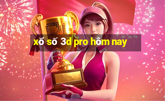 xổ số 3d pro hôm nay