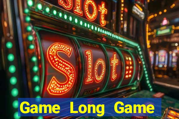 Game Long Game Bài Slot Đổi Thưởng