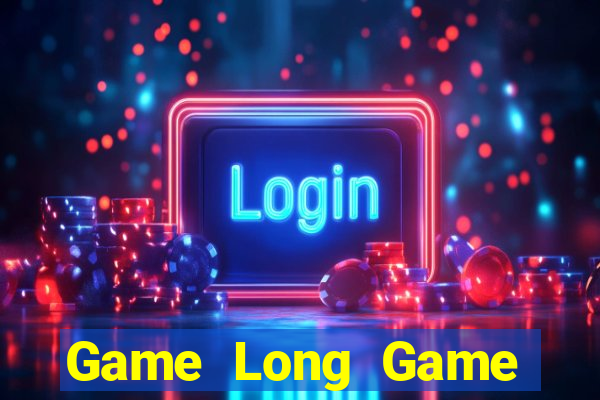 Game Long Game Bài Slot Đổi Thưởng