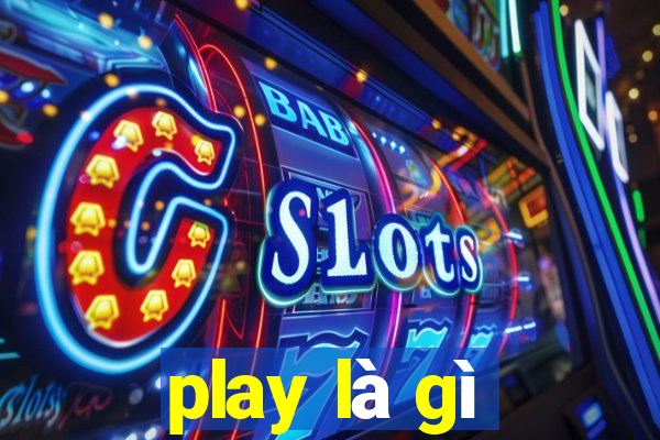 play là gì