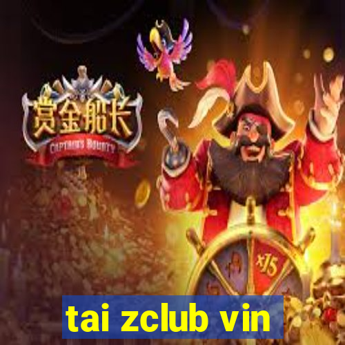 tai zclub vin