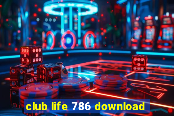 club life 786 download