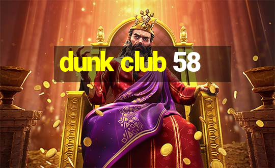 dunk club 58