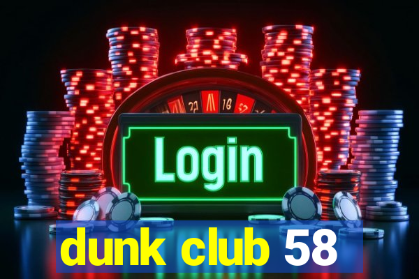 dunk club 58