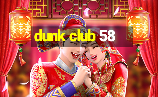 dunk club 58