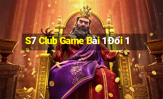 S7 Club Game Bài 1 Đổi 1