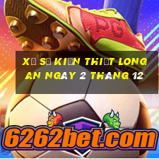 xổ số kiến thiết long an ngày 2 tháng 12