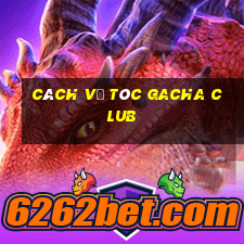 cách vẽ tóc gacha club