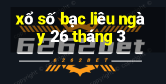 xổ số bạc liêu ngày 26 tháng 3