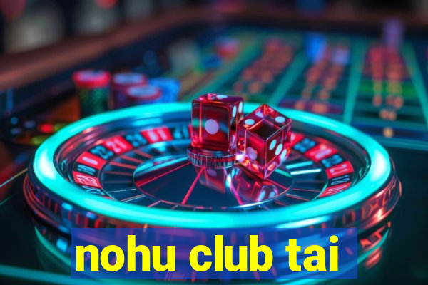 nohu club tai