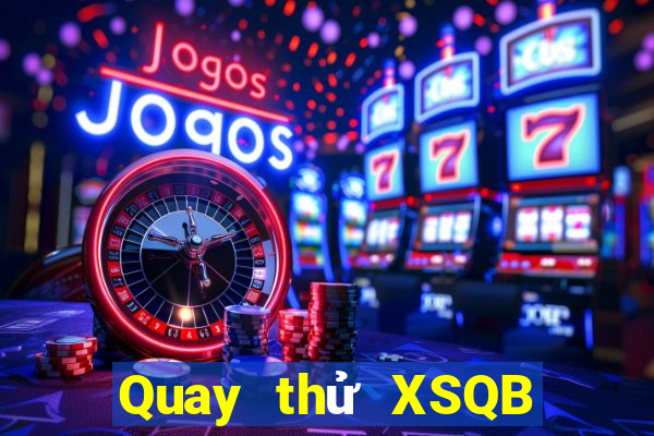 Quay thử XSQB ngày 5