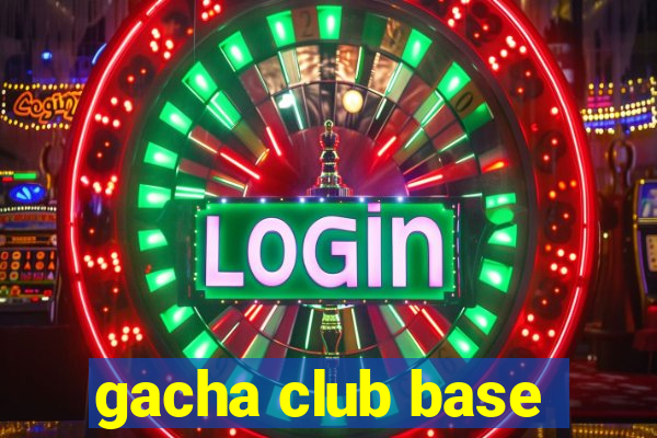 gacha club base