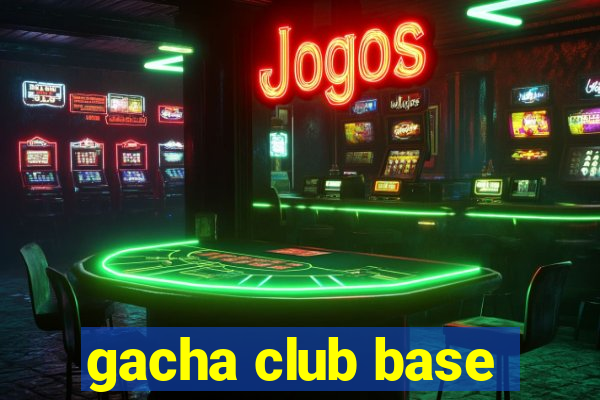 gacha club base