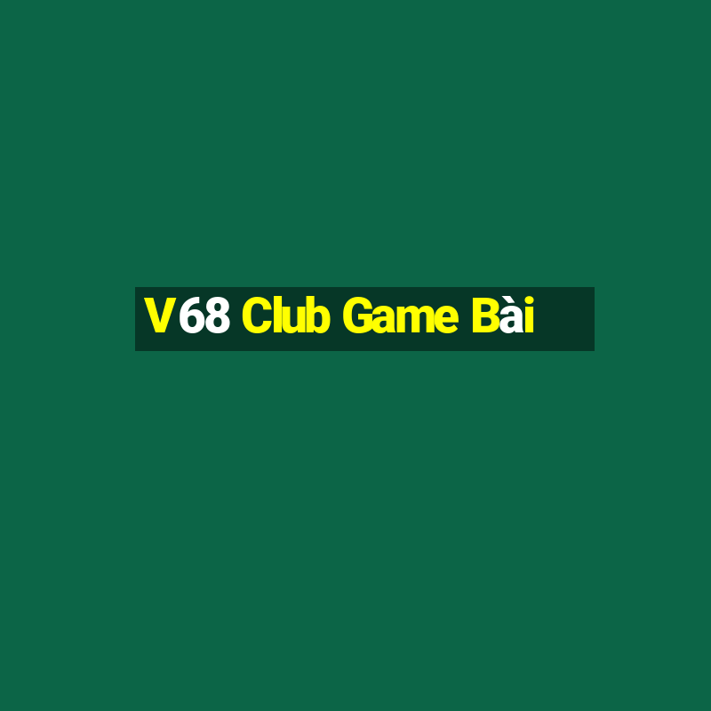 V68 Club Game Bài