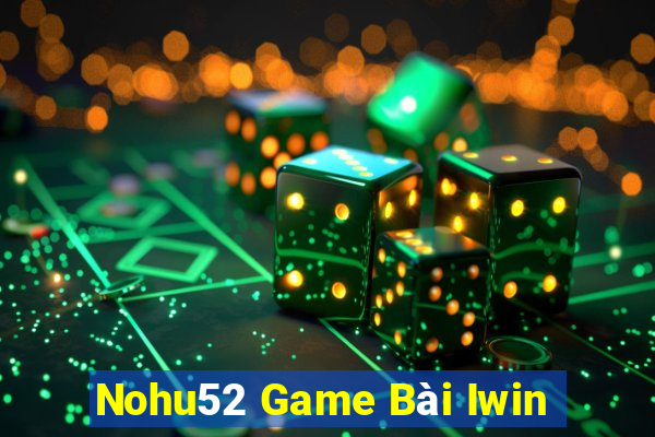 Nohu52 Game Bài Iwin