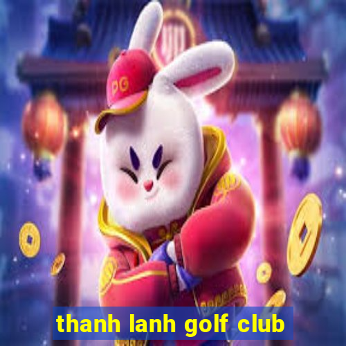 thanh lanh golf club