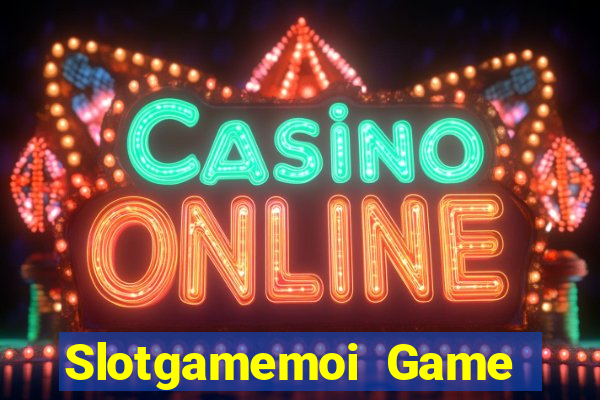 Slotgamemoi Game Bài 3 Cây Đổi Thưởng