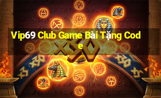 Vip69 Club Game Bài Tặng Code