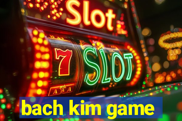 bach kim game