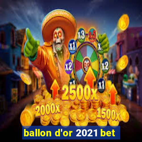 ballon d'or 2021 bet