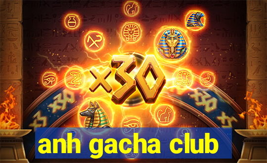 anh gacha club