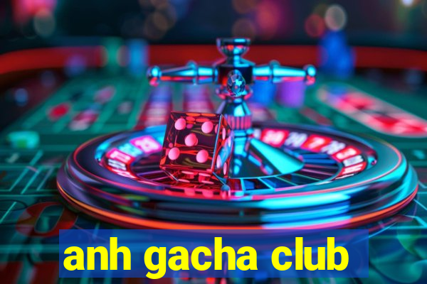 anh gacha club