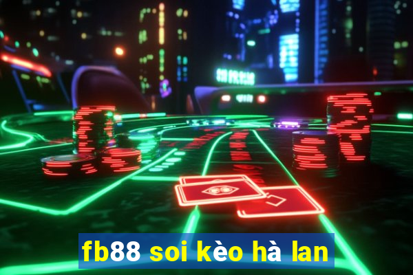 fb88 soi kèo hà lan