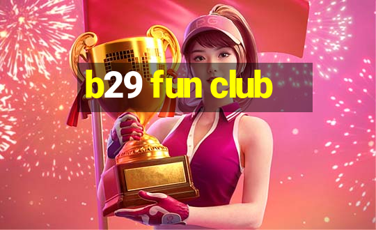 b29 fun club