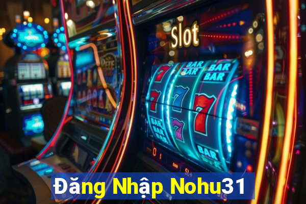 Đăng Nhập Nohu31