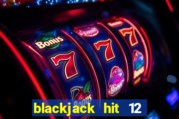 blackjack hit 12 vs 2