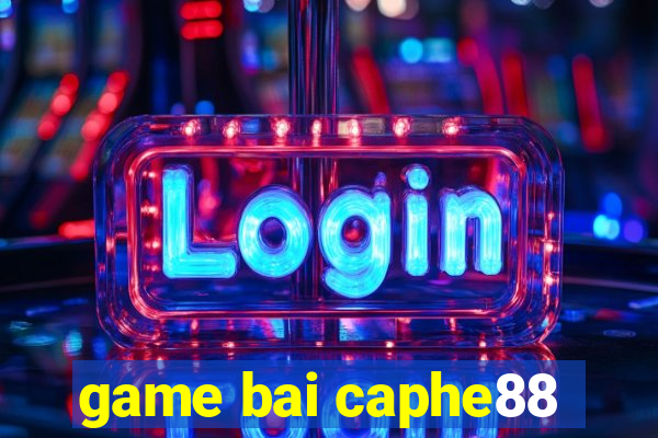 game bai caphe88