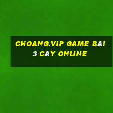 Choang.Vip Game Bài 3 Cây Online