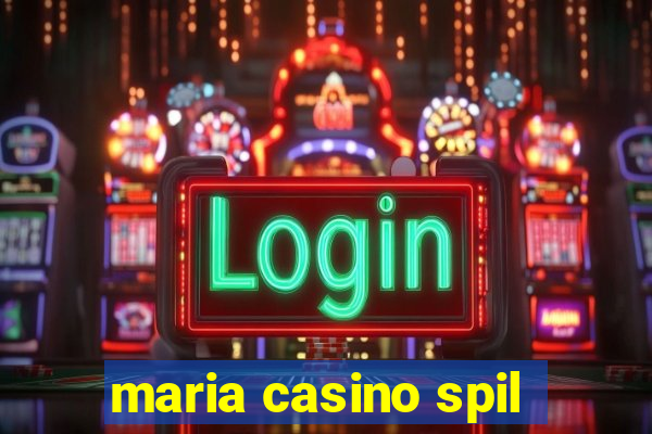 maria casino spil