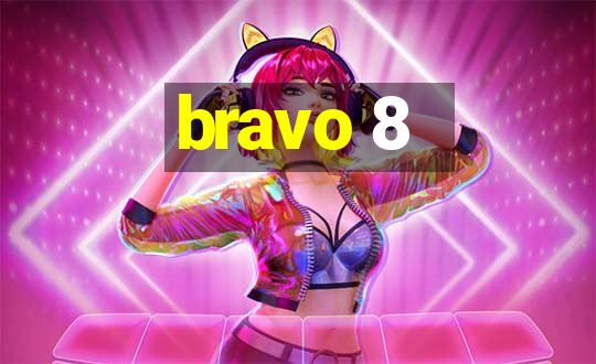 bravo 8