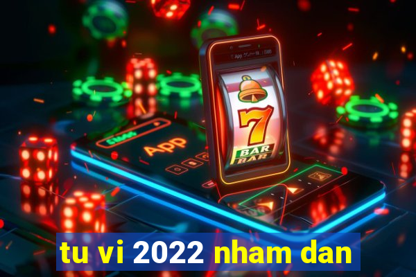 tu vi 2022 nham dan