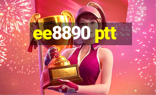 ee8890 ptt